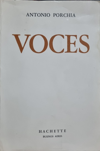 Voces. Antonio Porchia. (aforismos) Ed. Hachete 9a. Ed. 1973