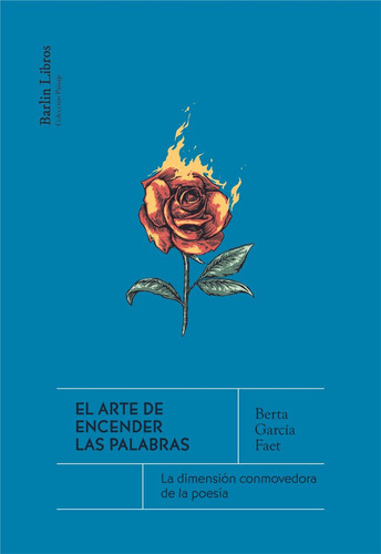 El Arte De Encender Las Palabras, De Garcia Faet, Berta. Editorial Barlin Libros, Tapa Blanda En Español