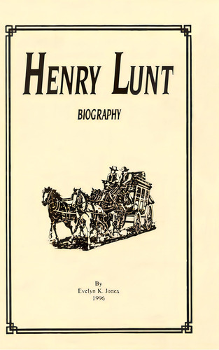 Henry Lunt Biography, De Jones, Evelyn K.. Editorial Lulu Pr, Tapa Dura En Inglés