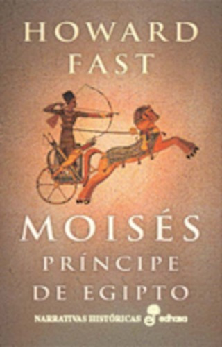 Moisés , Príncipe De Egipto - Howard Fast - Edhasa
