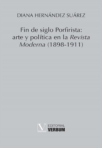 Libro Fin De Siglo Porfirista Arte Y Politica - Hernandez...