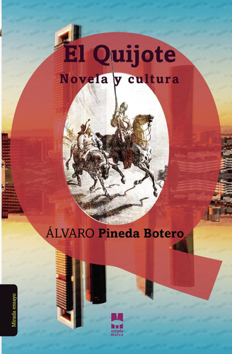El Quijote, novela y cultura, de Pineda Botero , Álvaro.. Editorial La Mirada Malva, tapa blanda, edición 1.0 en español, 2030