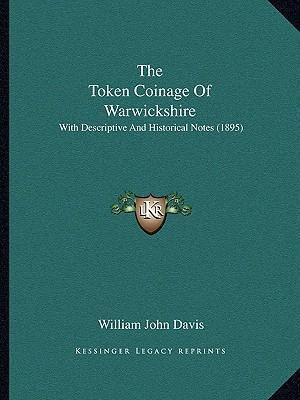 Libro The Token Coinage Of Warwickshire : With Descriptiv...