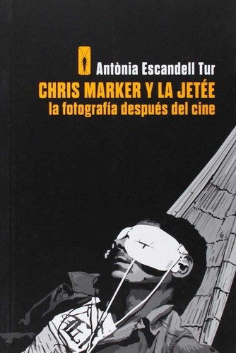 Chris Marker Y La Jetee - Escandell,antonia