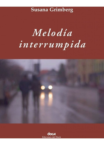 Melodía Interrumplida - Susana Grimberg - Ediciones Del Dock