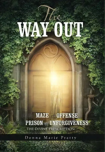 The Way Out : Of The Maze Of Offense And The Prison Of Unfo, De Donna Marie Pratty. Editorial Westbow Press En Inglés