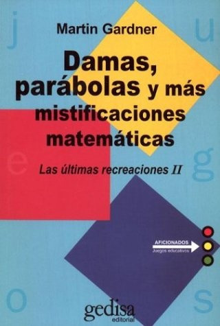 Damas, Parabolas Y Mas Mistificaciones - Martin Gardner