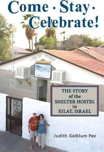 Come, Stay, Celebrate!, De Judith Galblum Pex. Editorial Cladach Publishing, Tapa Blanda En Inglés