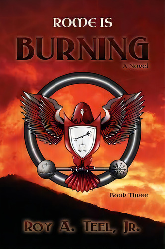 Rome Is Burning, De Roy A Teel Jr. Editorial Narroway Press, Tapa Blanda En Inglés
