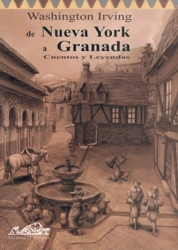 De Nueva York a Granada  - Washington Irving, de Washington Irving. Editorial Paginas De Espuma en español