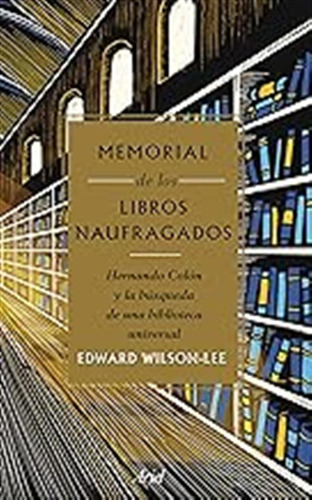 Memorial De Los Libros Naufragados: Hernando Colón Y La Búsq