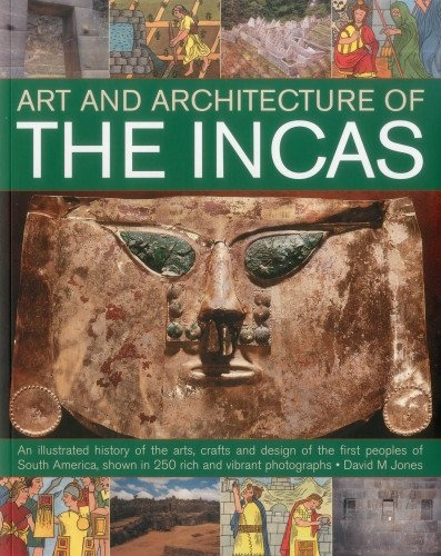 David M. Jones : Art And Architecture Of The Incas