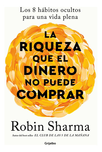 Riqueza Que El Dinero No Puede Comprar Robin Sharma Grijalbo