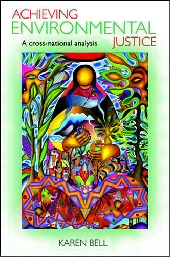 Achieving Environmental Justice : A Cross-national Analysis, De Karen Bell. Editorial Bristol University Press, Tapa Dura En Inglés