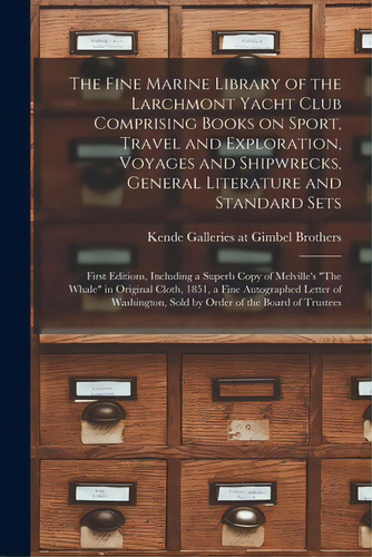 The Fine Marine Library Of The Larchmont Yacht Club Comprising Books On Sport, Travel And Explora..., De Kende Galleries At Gimbel Brothers. Editorial Hassell Street Pr, Tapa Blanda En Inglés