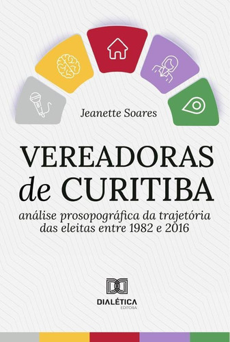Vereadoras de Curitiba, de JEANETTE SOARES. Editorial Dialética, tapa blanda en portugués, 2022