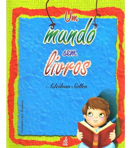 Um Mundo Sem Livros: Não Aplica, De : Adeilson S. Salles. Série Não Aplica, Vol. Não Aplica. Editora Feb, Capa Mole, Edição Não Aplica Em Português, 2014