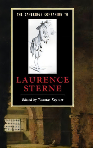Cambridge Companions To Literature: The Cambridge Companion To Laurence Sterne, De Thomas Keymer. Editorial Cambridge University Press, Tapa Dura En Inglés