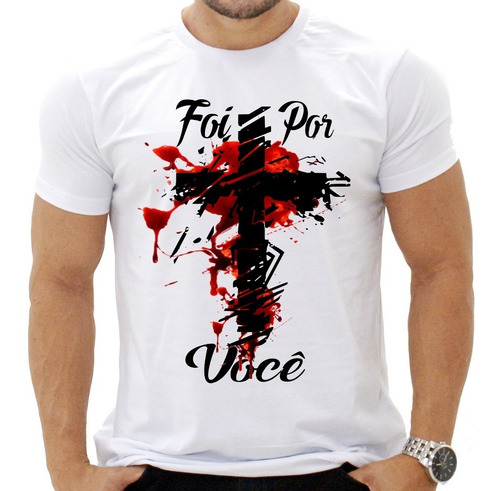 Camiseta Camisa Gospel Evangélica Foi Por Você