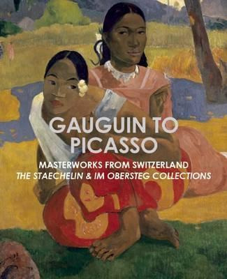 Libro Gauguin To Picasso: Masterworks From Switzerland - ...