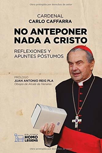 Libro : No Anteponer Nada A Cristo Reflexiones Y Apuntes...