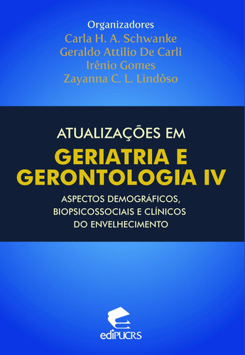 Atualizações Em Geriatria E Gerontologia Iv: Aspectos Demo, De Carla Helena Augustin Schwanke. Editora Edipucrs, Capa Mole Em Português