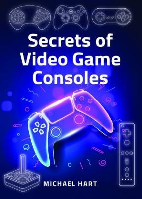 Libro Secrets Of Video Game Consoles - Michael Hart
