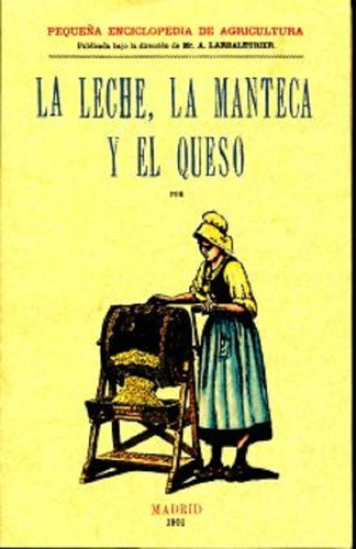 Libro: Leche La Manteca Y El Queso, La (edicion Facsim 1901)