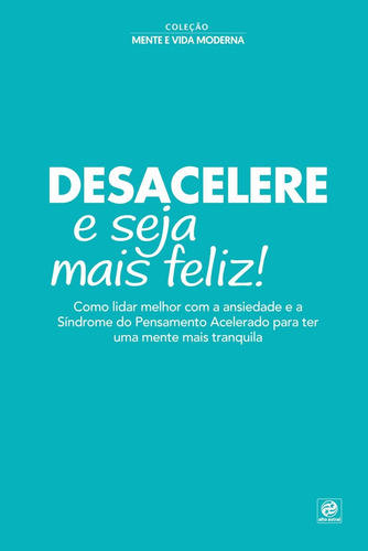 Coleção mente e vida moderna - Desacelere e seja mais feliz ! 1, de Astral, Alto. Editorial Astral Cultural Editora Ltda, capa mole em português, 2019