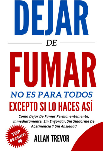 Libro: Dejar De Fumar No Es Para Todos, Excepto Si Lo Haces 