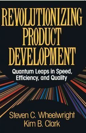 Revolutionizing Product Development - Steven C. Wheelwrig...