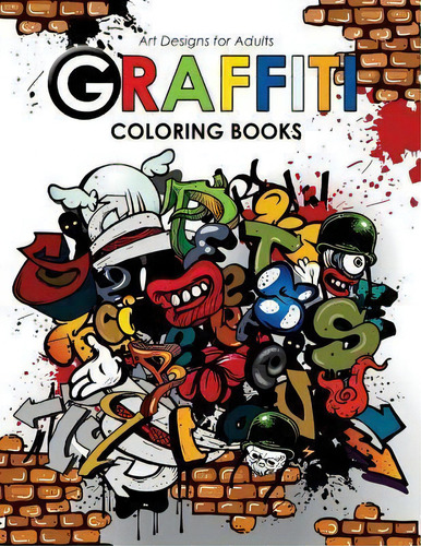 Graffiti Coloring Book For Adults: Art Designs For Adults, De Hipster Coloring Book., Vol. 1. Editorial Createspace Independent Publishing Platform, Tapa Blanda En Inglés