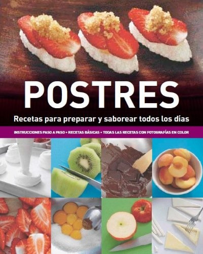 Postres, Recetas Para Preparar Y Saborear Todos Los Días - B