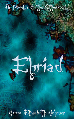 Ehriad: A Novella Of The Otherworld, De Johnson, Jenna Elizabeth. Editorial Createspace, Tapa Blanda En Inglés