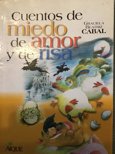 Cuentos De Miedo De Amor Y De Risa. Cabal. Aique