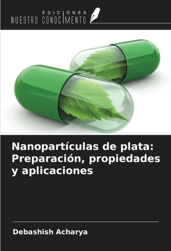 Libro: Nanopartículas Plata: Preparación, Propiedades Y A