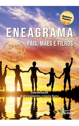 Eneagrama Pais, Mães E Filhos, De Andréia Roma E André Guimarães. Editora Leader, 2021