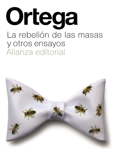 La rebelión de las masas y otros ensayos, de Ortega y Gasset, José. Editorial Alianza, tapa blanda en español, 2014