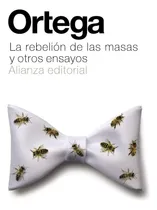 Comprar La rebelión de las masas y otros ensayos, de Ortega y Gasset, José. Editorial Alianza, tapa blanda en español, 2014