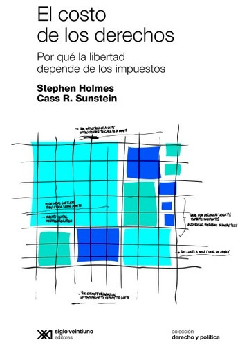 El Costo De Los Derechos: Por Qué La Libertad Depende De Los Impuestos, De Holmes, Sunstein, Mastrángelo. Editorial Siglo Xxi, Tapa Blanda, Edición 1 En Español, 2011