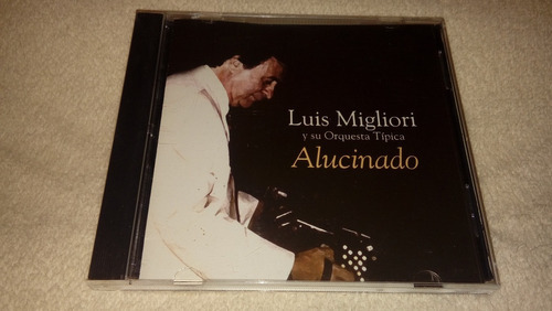 Luis Migliori Y Orquesta Típica - Alucinado (cd Impecable 