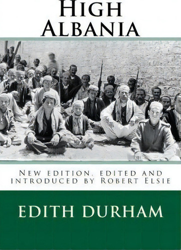High Albania, De Edith Durham. Editorial Createspace Independent Publishing Platform, Tapa Blanda En Inglés