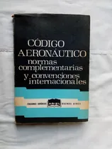 Comprar Codigo Aeronautico - Normas Complemt. - Convenciones Intern.