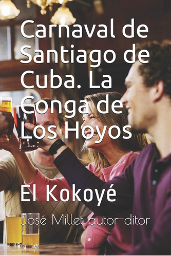 Libro: Carnaval De Santiago De Cuba. La Conga De Los Hoyos: 