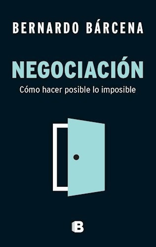 Negociacion, De Barcena Bernardo., Vol. 1. Editorial Ediciones B, Tapa Blanda En Español, 2016