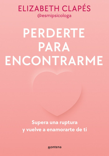 Libro Elizabeth Clapés Perderte Para Encontrarme 01 Montena