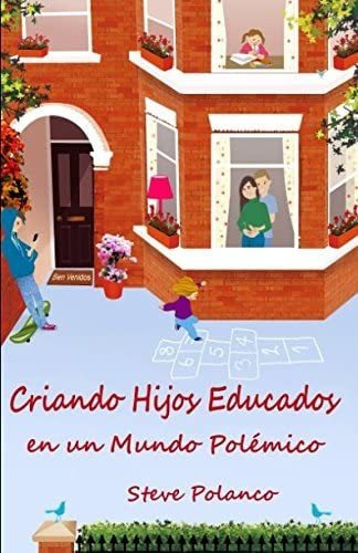 Libro: Criando Hijos Educados En Un Mundo Polémico (edición