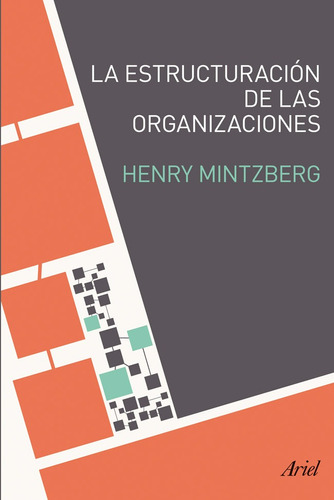 La estructuración de las organizaciones, de Mintzberg, Henry. Serie Ariel Editorial Ariel México, tapa blanda en español, 2014