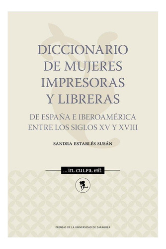 Libro: Diccionario De Mujeres Impresoras Y Libreras De Espaã