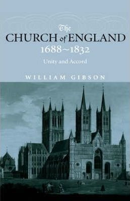 The Church Of England 1688-1832 - William Gibson